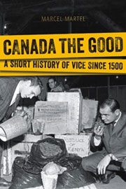 Canada the Good? A Short History of Vice Since 1500